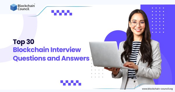 Prepare Yourself With These Top 30 Blockchain Interview Questions