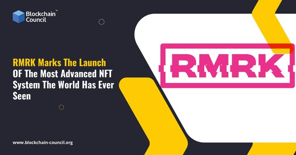 RMRK Marks The Launch OF The Most Advanced NFT System The World Has Ever Seen
