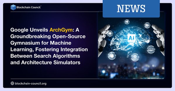 Google Unveils ArchGym