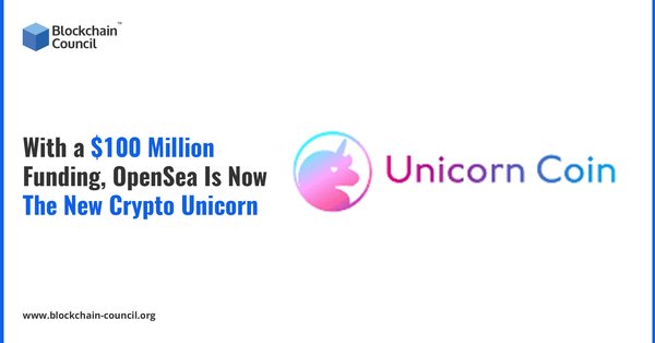 With a $100 Million Funding, OpenSea Is Now The New Crypto Unicorn