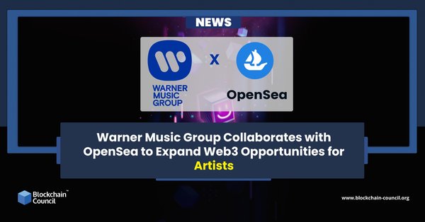 Warner Music Group Collaborates with OpenSea to Expand Web3 Opportunities for Artists