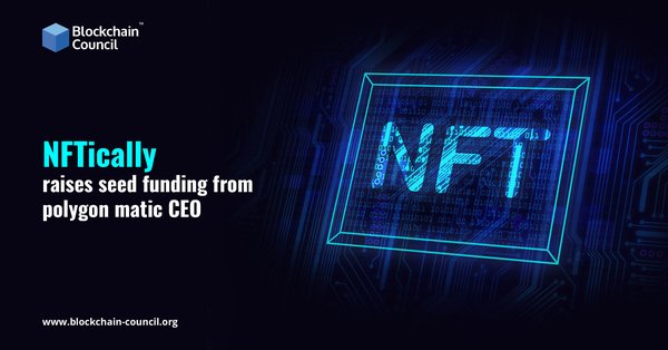 NFTically, NFT marketplace & B2B SaaS for NFTs raised a seed funding