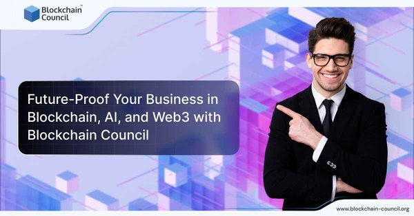 Future-Proof Your Business in Blockchain, AI, and Web3 with Blockchain Council Expert consultancy