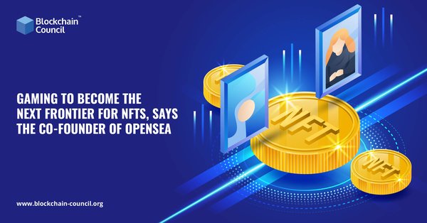 Gaming To Become The Next Frontier For NFTs, Says The Co-Founder OF OpenSea