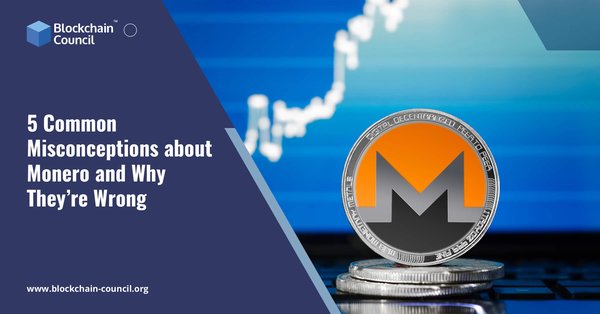 5 Common Misconceptions about Monero and Why They’re Wrong