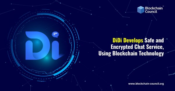 DiDi Develops Safe and Encrypted Chat Service, Using Blockchain Technology (1)