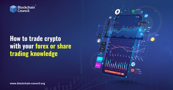 How to trade crypto with your forex or share trading knowledge