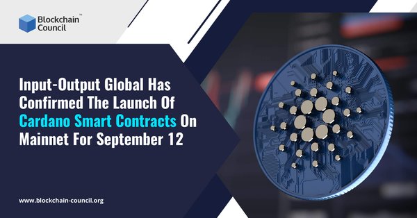 Input-Output Global Has Confirmed The Launch Of Cardano Smart Contracts On Mainnet For September 12