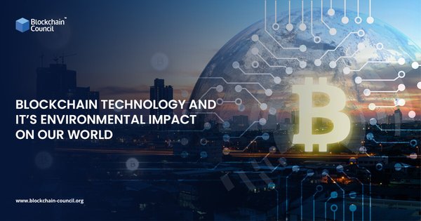 BLOCKCHAIN TECHNOLOGY AND IT’S ENVIRONMENTAL IMPACT ON OUR WORLD