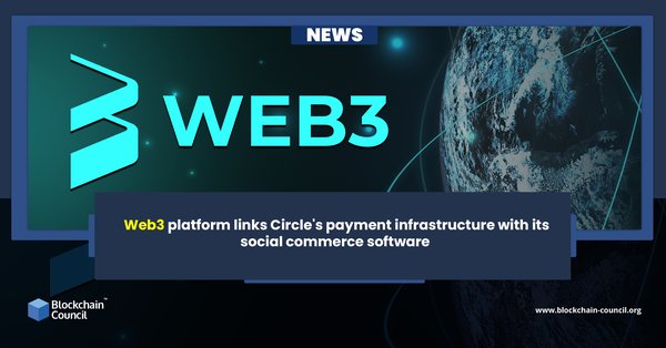 Web3 platform links Circle's payment infrastructure with its social commerce software