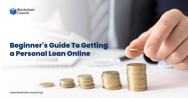 Beginner’s Guide To Getting a Personal Loan Online