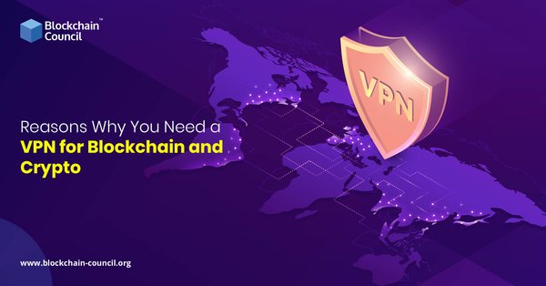 Reasons Why You Need a VPN for Blockchain and Crypto