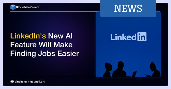 LinkedIn's New AI Feature Will Make Finding Jobs Easier