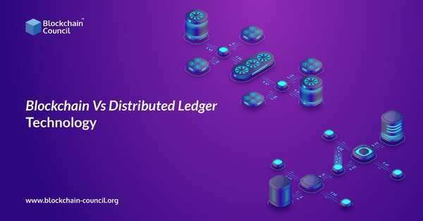 Blockchain vs Distributed Ledger Technology