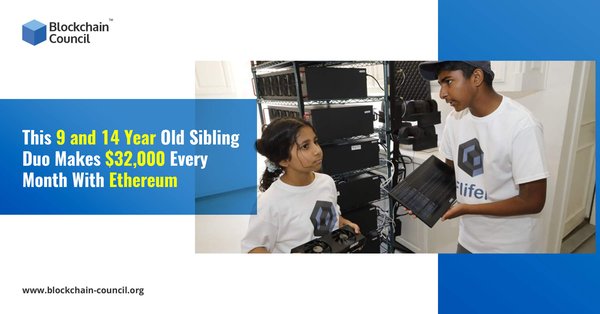 This 9 and 14 Year Old Sibling Duo Makes $32,000 Every Month With Ethereum