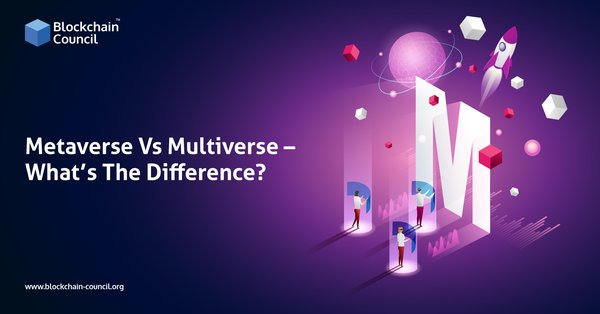 Metaverse Vs Multiverse – What’s The Difference