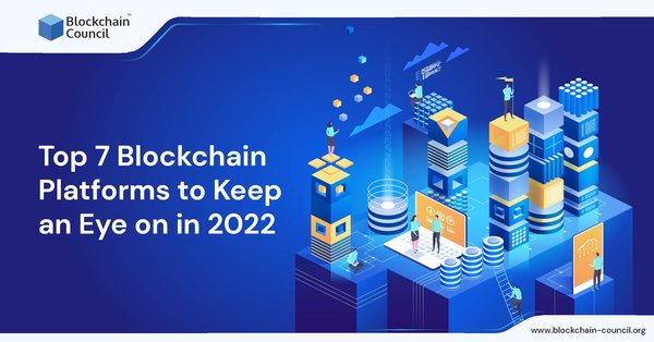 Top 7 Blockchain Platforms to Keep an Eye on in 2022-01