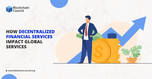How-Decentralized-Financial-Services-Impact-Global-Services