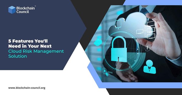 5 Features You'll Need in Your Next Cloud Risk Management Solution