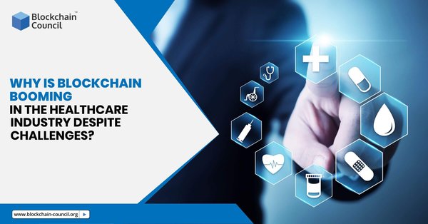 Why-is-Blockchain-Booming-in-Healthcare-Industry-Despite-Challenges