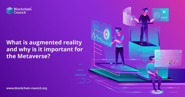 What is augmented reality and why is it important for the Metaverse